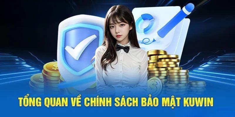 Tìm hiểu về chính sách bảo mật tại Kuwin